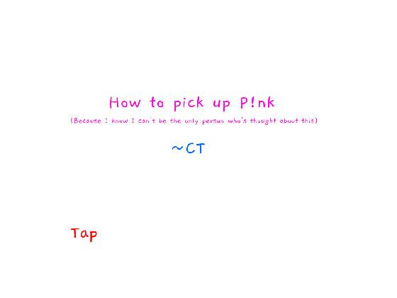 How to pick up P!nk.