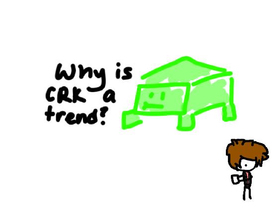Why is CRK a trend? 1