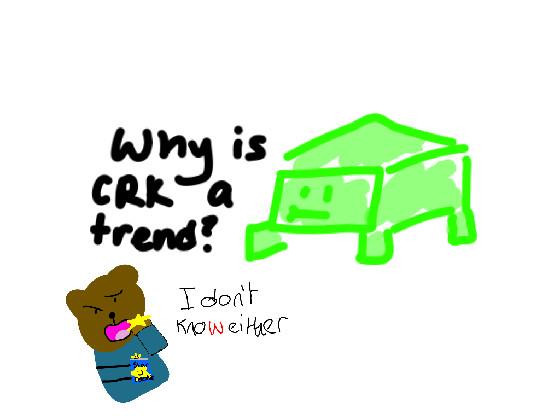 Why is CRK a trend? 1