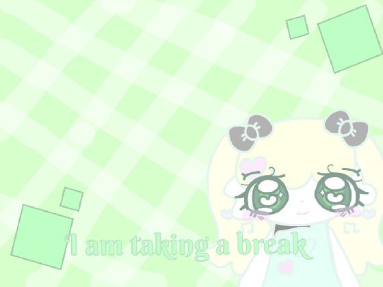 Break for 3 weeks