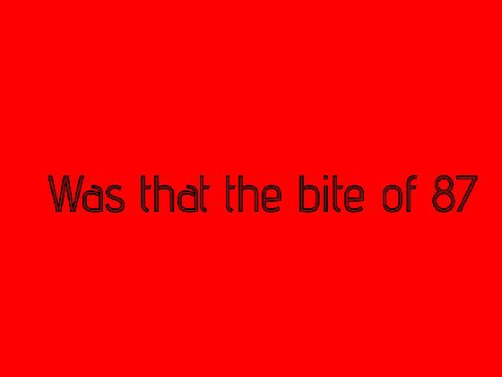 was that the bite of 87