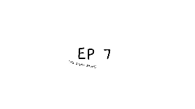 CWCF ep 7