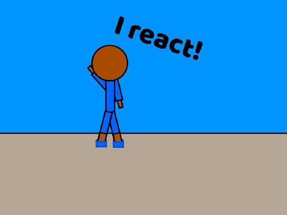 I react 1