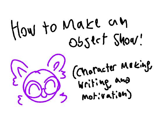 HOW TO MAKE AN OBJECT SHOW