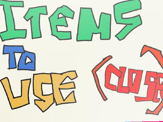 Items to use [ CLOSED ]