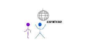 A Day With Dad!