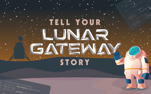 Tell Your Lunar Gateway Story!