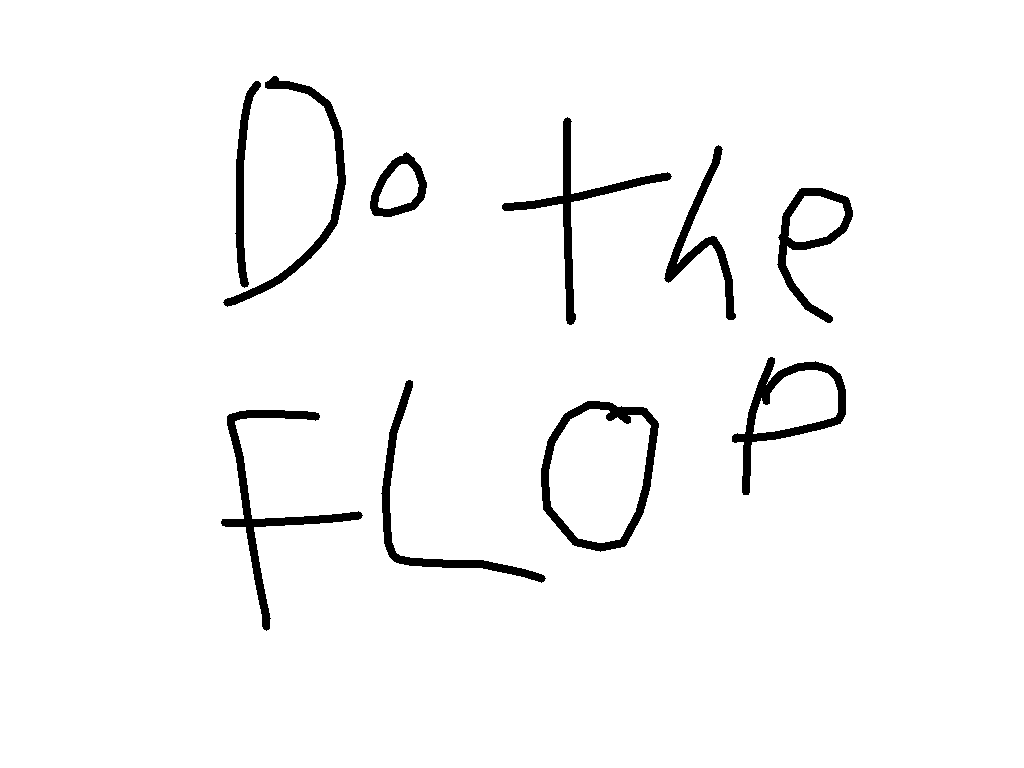 DO THE FLOP 1