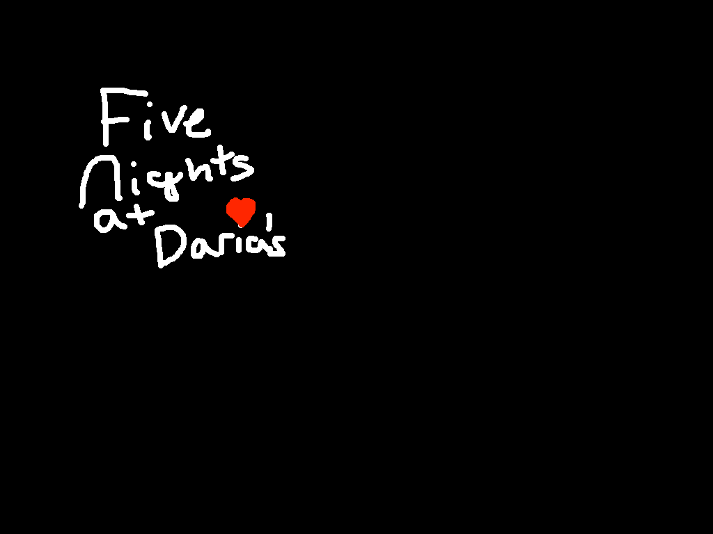 Five nights at Daria's!