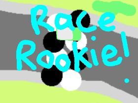 Race Rookie!