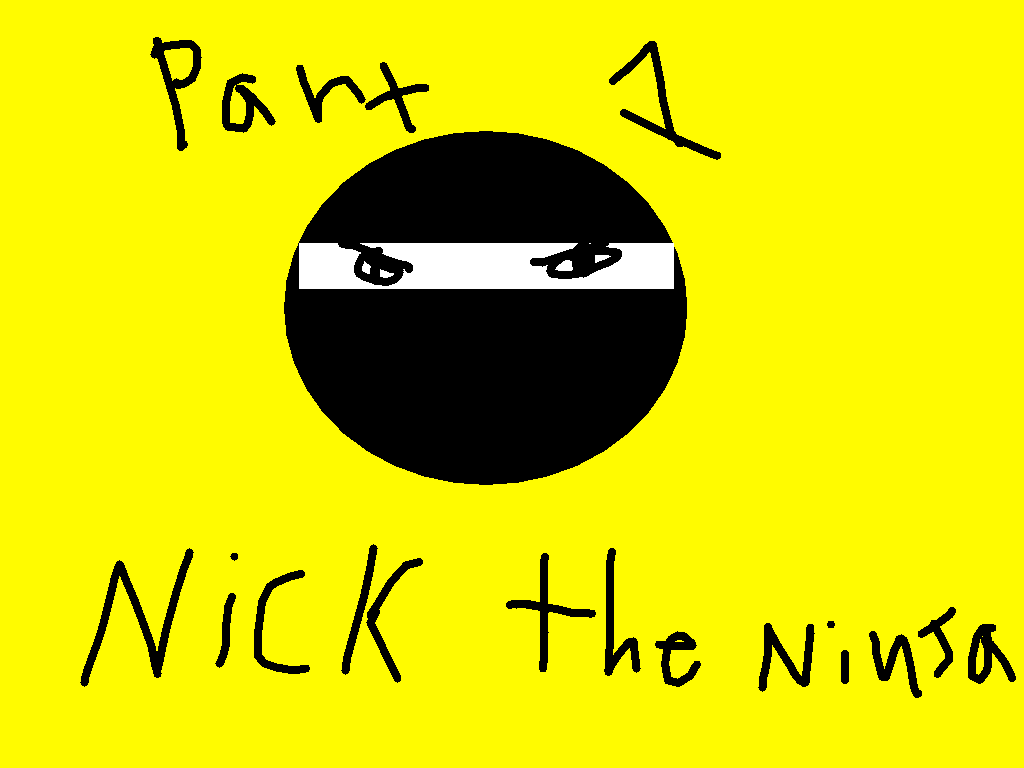 Nick The NINJA part 1