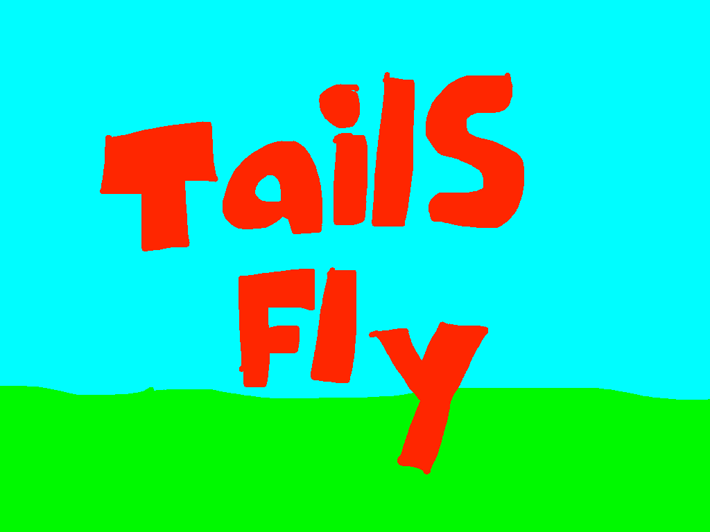 TAILS FLY