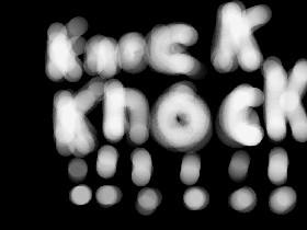 knock, knock!!! 