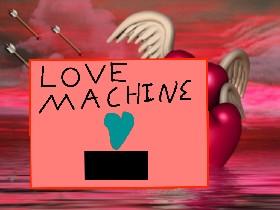 ❤️Love Machine!❤️