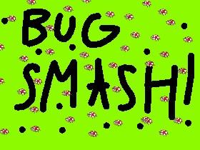 Bug Smash 1