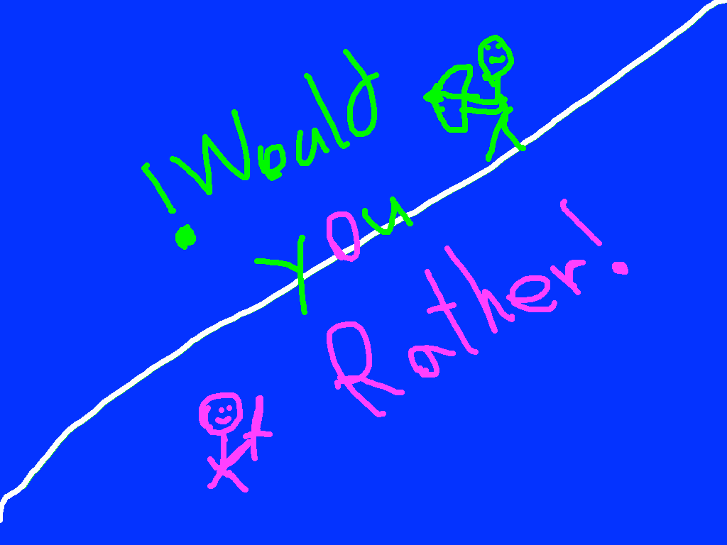 Would You Rather!