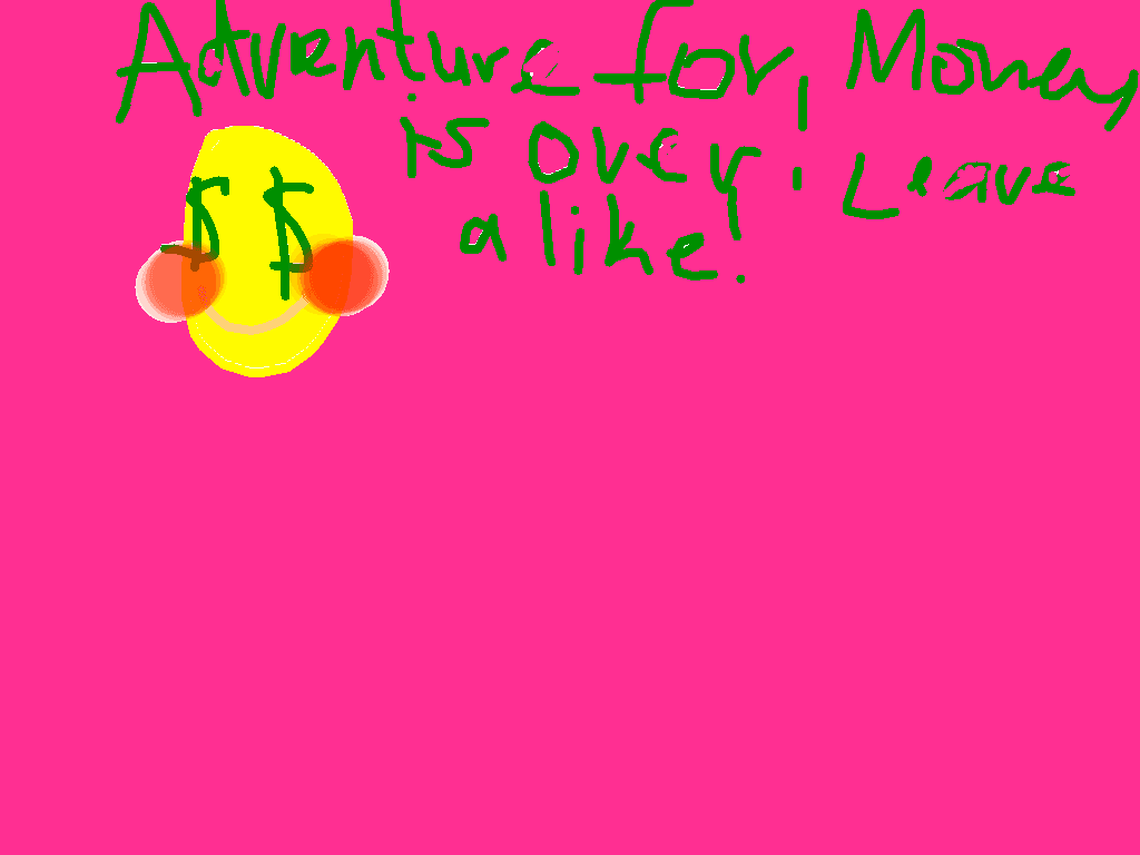 The adventure for money! 🤑 1
