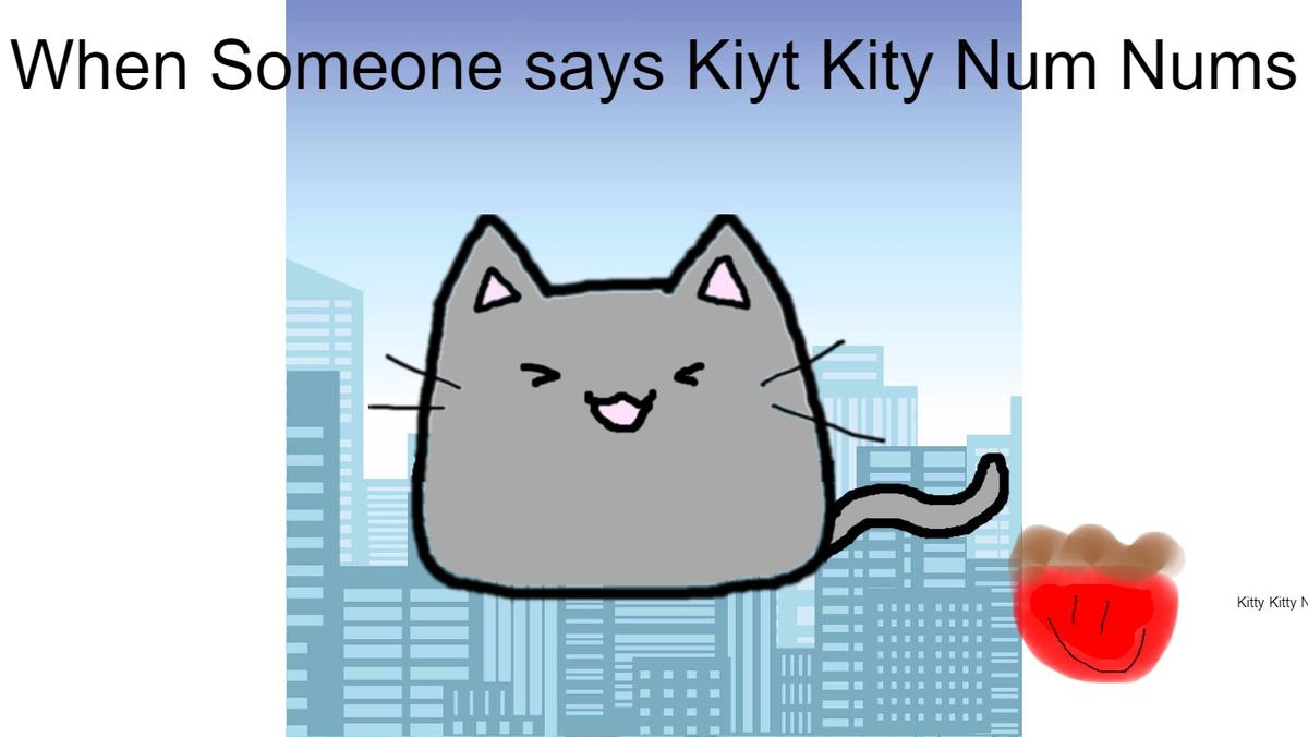 Kity Kity Num Nums