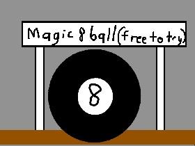 magic 8 ball !!!