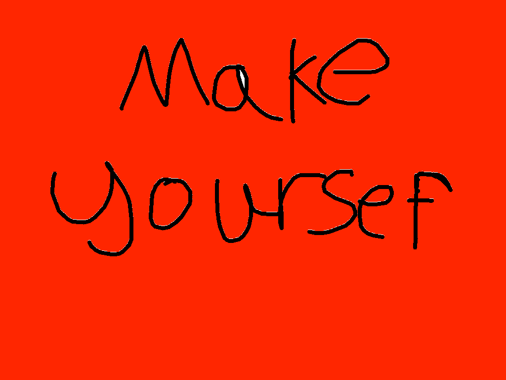 make yourself
