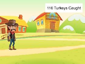 capture the turkeys