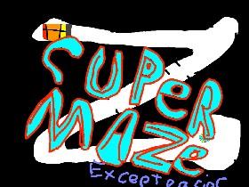 super maze: except easier.