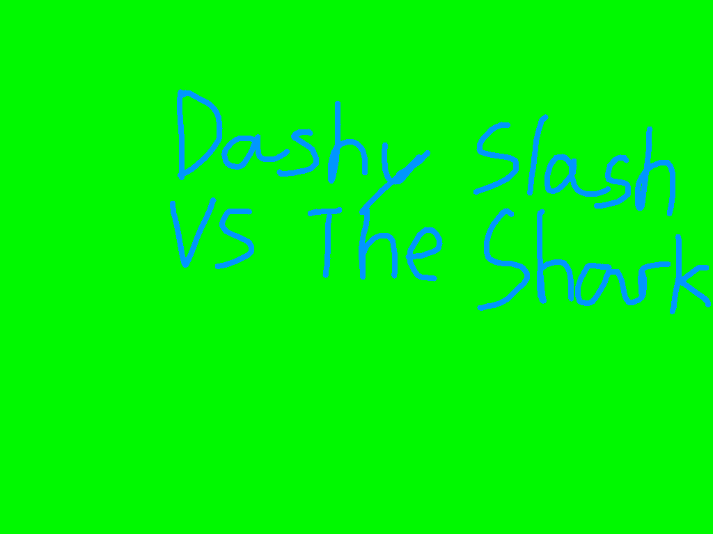 Dashy Slash VS The Shark