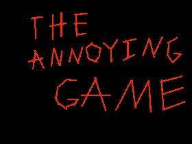 THE ANNOYING GAME