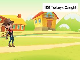 Catch 100 Turkeys!