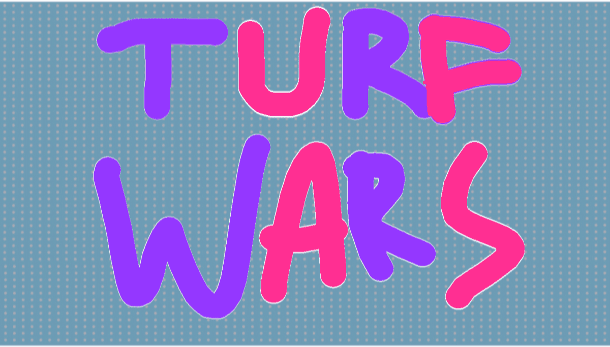 TURF WARS!!!