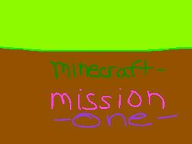 Minecraft Mission 1!