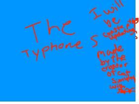 The Typhone s 1
