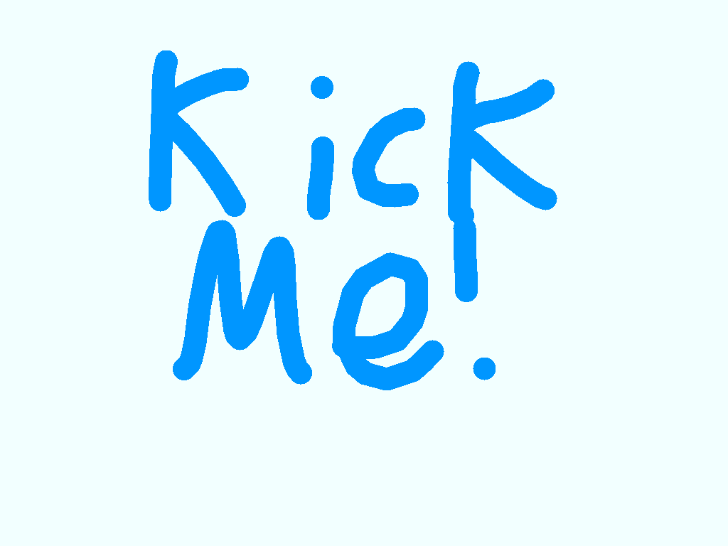 DIE: Kick Me 1 hacked