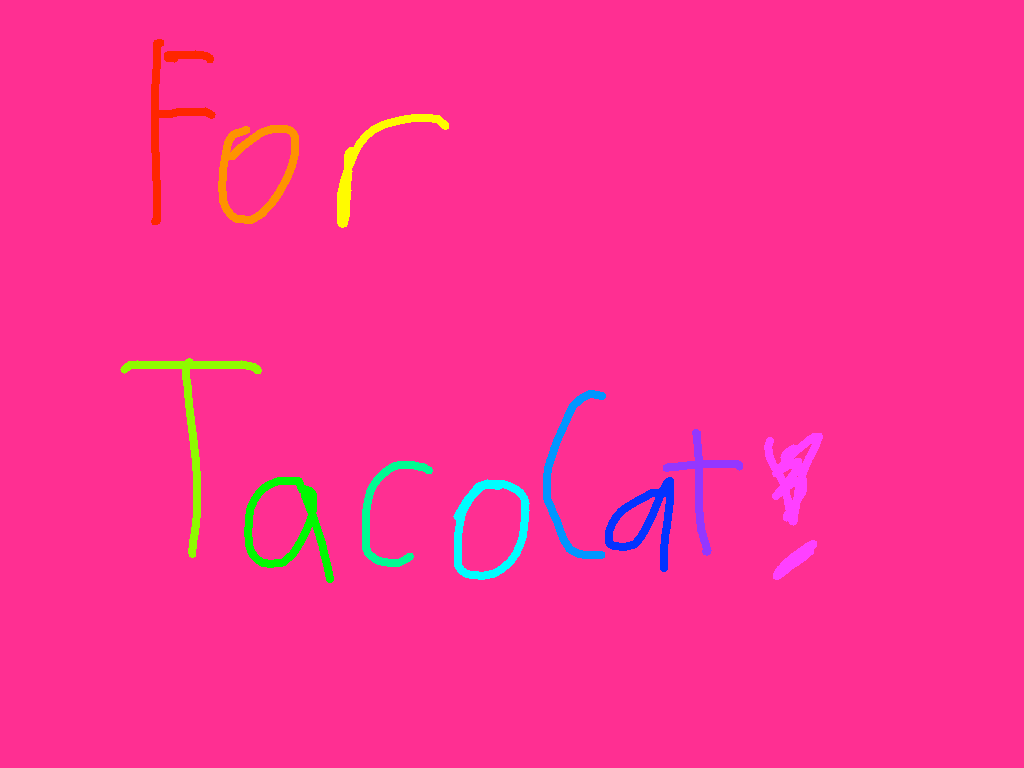 For TacoCat