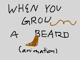 When You Grow a Beard (animation)