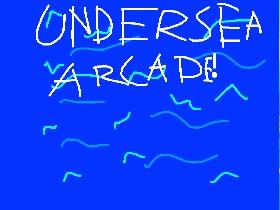 Undersea Arcade!