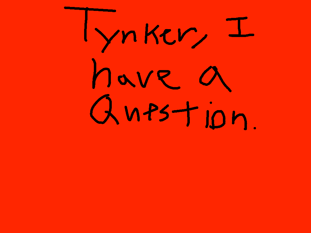 A question for tynker