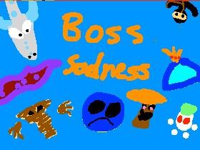 Boss Sadnessssssss!