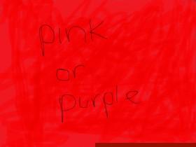 PINK OR PURPLE?