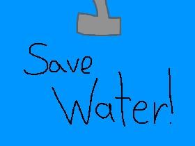 Save Water! 1