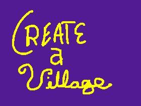 Create a Village 1