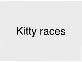 Kitty Races