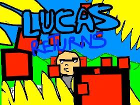 Lucas Returns: April Hack edition
