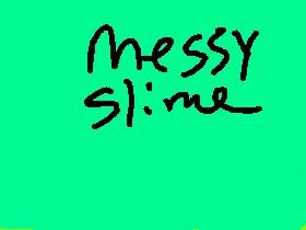 messy slime1