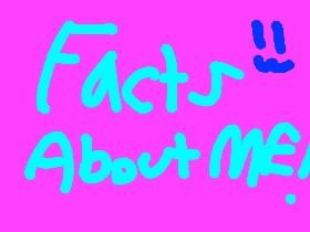 Facts about me!