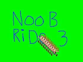 noob ride 3