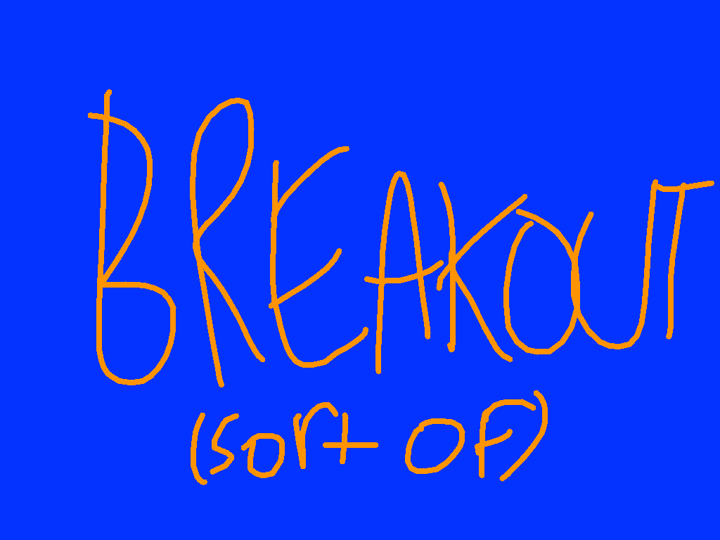 Breakout (sort of) featuring Earth