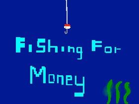 🐠 Fishing For Money 🐠