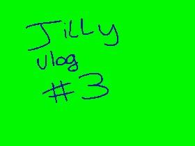 Jilly vlog #3