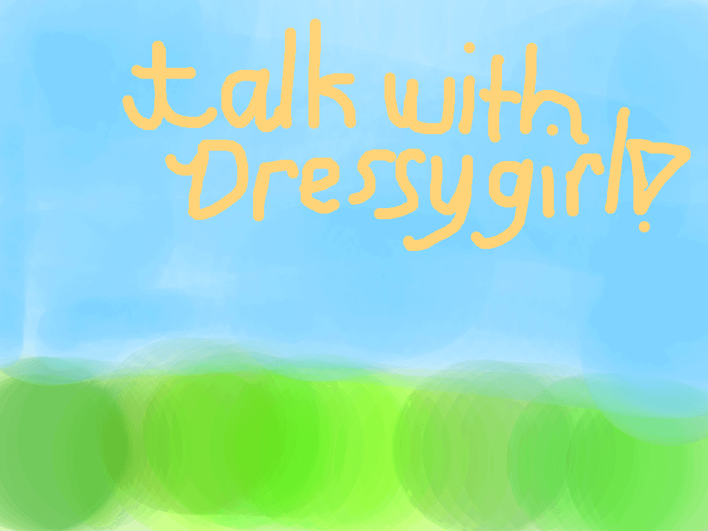 Talk with dressygirl!